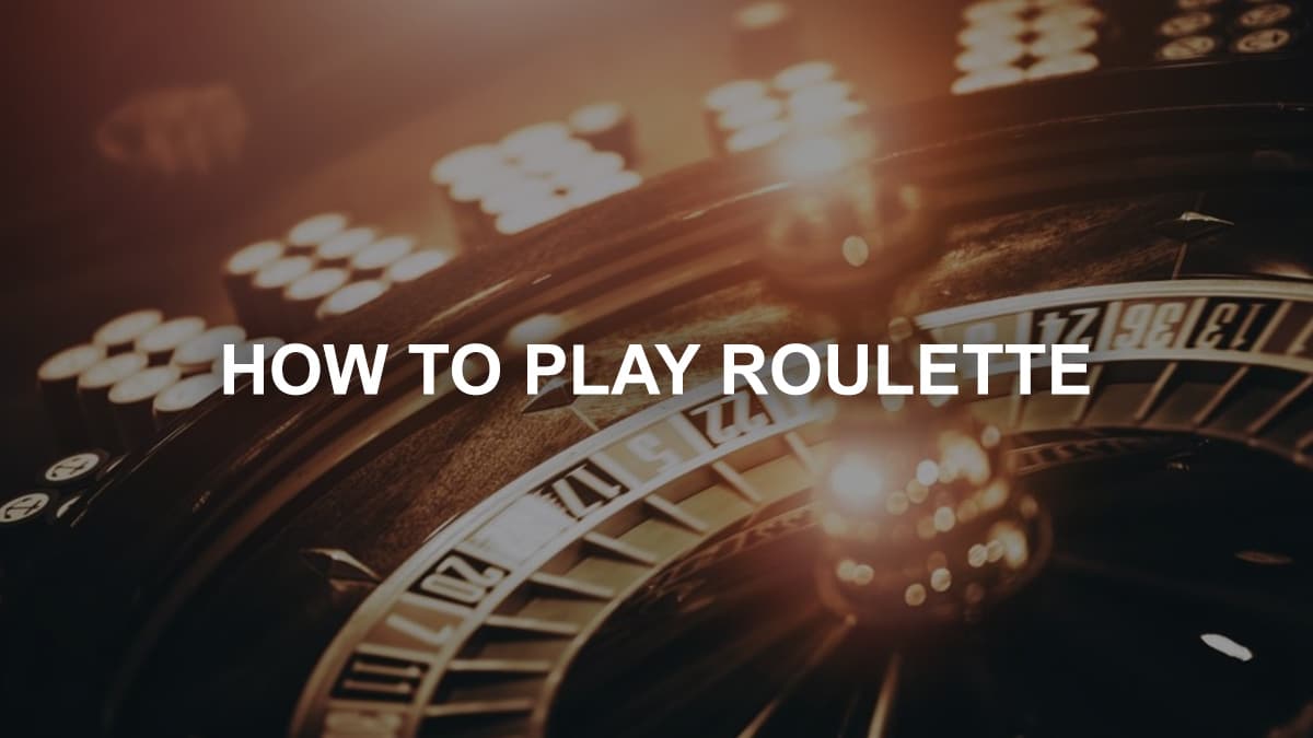 How To Play Roulette - Rules, Strategies & Tips Guide